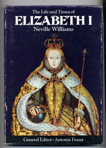 The Life and Times of Elizabeth I (Kings & Queens of England S.)